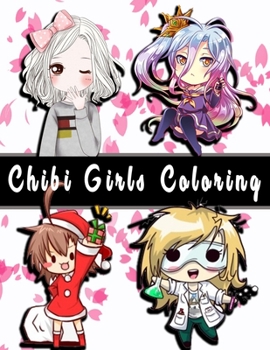 Paperback Chibi Girls Coloring: Adult And Kids Coloring Book Collection with Cute Girls, Fantasy, Christmas, and More! Chibi Girls Coloring Books Book