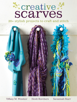 Paperback Creative Scarves: 20+ Stylish Projects to Craft and Stitch Book