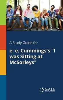 Paperback A Study Guide for E. E. Cummings's "I Was Sitting at McSorleys" Book