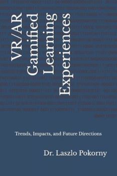 VR/AR Gamified Learning Experiences: Trends, Impacts, and Future Directions
