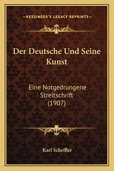 Paperback Der Deutsche Und Seine Kunst: Eine Notgedrungene Streitschrift (1907) [German] Book