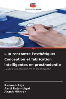 L'IA rencontre l'esthétique: Conception et fabrication intelligentes en prosthodontie