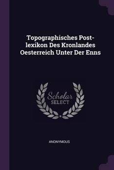 Paperback Topographisches Post-lexikon Des Kronlandes Oesterreich Unter Der Enns Book