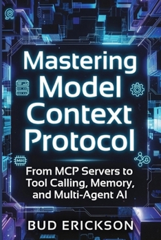 Mastering Model Context Protocol: From MCP Servers to Tool Calling, Memory, and Multi-Agent AI (MCP Insights)