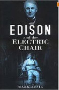 Edison and the Electric Chair: A Story of Light and Death