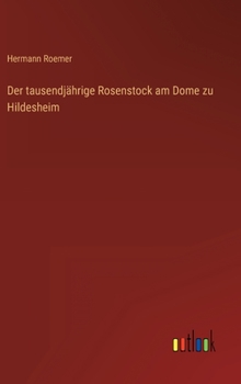 Hardcover Der tausendjährige Rosenstock am Dome zu Hildesheim [German] Book