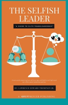 The Selfish Leader (A Guide to Elite Trans-Leadership): Proper Leadership reflects Profitability