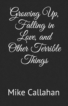 Paperback Growing Up, Falling in Love, and Other Terrible Things Book