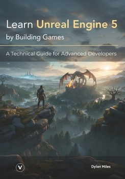 Paperback Learn Unreal Engine 5 by Building Games: A Technical Guide for Advanced Developers Book