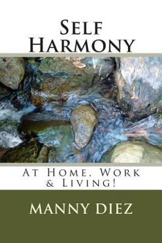 Paperback Self Harmony: At Home, Work & Living! Book
