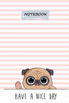Notebook: Cute Cartoon Pug Dog Character Blank Lined Journal To Write In For Notes, Ideas, Diary, To-Do Lists, Notepad - Pug Gifts For Pug Owner And ... For Women, Men, Teen & Kids Who Love Pug Dog