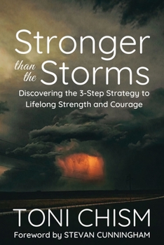 Paperback Stronger than the Storms: Discovering the 3-Step Strategy to Lifelong Strength and Courage Book