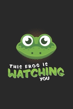 Paperback This Frog is watching you: 6x9 Frog - dotgrid - dot grid paper - notebook - notes Book