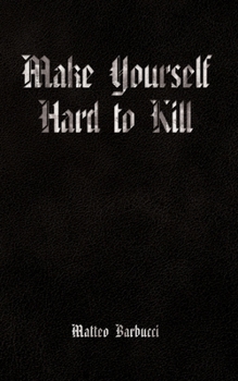 Paperback Make Yourself Hard to Kill Book