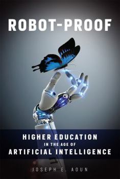 Hardcover Robot-Proof: Higher Education in the Age of Artificial Intelligence Book