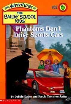 Phantoms Don't Drive Sports Cars (The Adventures of the Bailey School Kids, #32) - Book #32 of the Adventures of the Bailey School Kids
