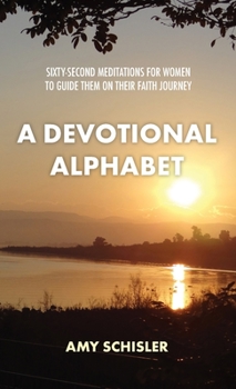 Paperback A Devotional Alphabet: Sixty-second meditations for women to guide them on their faith journey Book