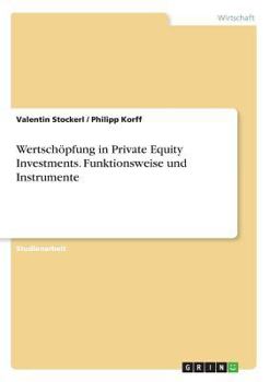 Paperback Wertschöpfung in Private Equity Investments. Funktionsweise und Instrumente [German] Book