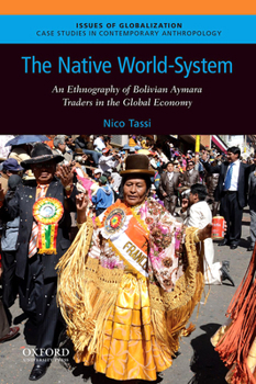 Paperback The Native World-System: An Ethnography of Bolivian Aymara Traders in the Global Economy Book