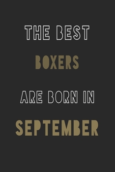 The Best boxers are Born in September journal: 6*9 Lined Diary Notebook, Journal or Planner and Gift with 120 pages