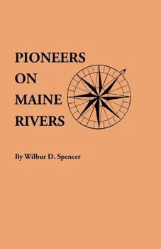 Paperback Pioneers on Maine Rivers, with Lists to 1651. Compiled from Original Sources Book