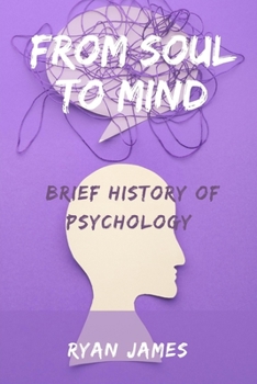 Paperback From Soul to Mind: Brief history of psychology Book