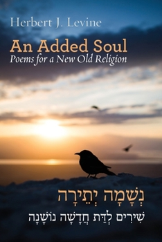 Paperback An Added Soul: Poems for a New Old Religion (bilingual English/Hebrew edition) Book