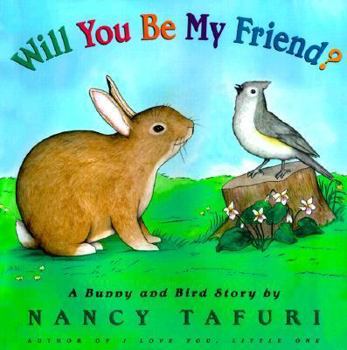 Hardcover Will You Be My Friend?: A Bunny and Bird Story Book