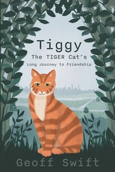 Paperback Tiggy The TIGER Cat's Long Journey to Friendship Book