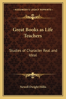 Paperback Great Books as Life Teachers: Studies of Character Real and Ideal Book