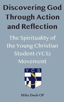 Discovering God Through Action and Reflection: The Spirituality of the Young Christian Student (Ycs) Movement