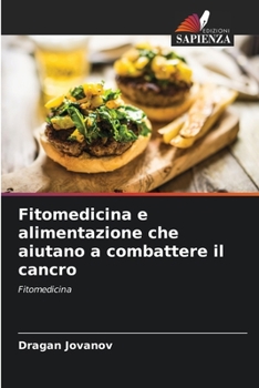 Fitomedicina e alimentazione che aiutano a combattere il cancro (Italian Edition)