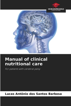 Manual of clinical nutritional care: For patients with cerebral palsy