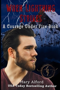 When Lightning Strikes (Courage Under Fire - The End Is Just The Beginning) - Book #6 of the Courage Under Fire