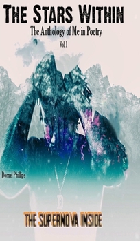 Hardcover The Supernova Inside: The Stars WIthin: The Anthology of Me in Poetry, Vol.1 Book