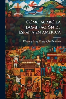 Paperback Cómo acabó la dominación de Espana en América [Spanish] Book