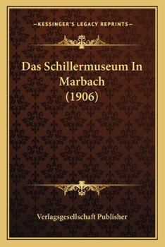 Paperback Das Schillermuseum In Marbach (1906) [German] Book