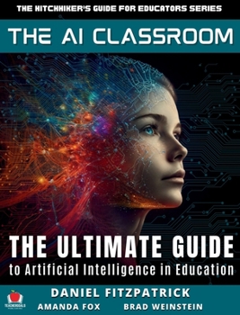 Hardcover The AI Classroom: The Ultimate Guide to Artificial Intelligence in Education Book