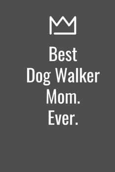 Paperback Best Dog Walker Mom. Ever. Book