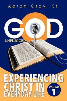 Hardcover God Unplugged: Experiencing Christ in Everyday Life Book