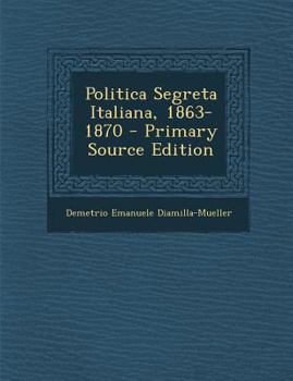 Paperback Politica Segreta Italiana, 1863-1870 [Italian] Book