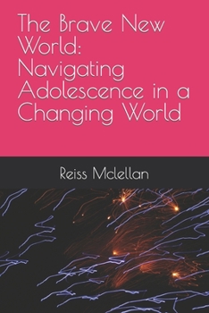 Paperback The Brave New World: Navigating Adolescence in a Changing World Book