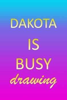 Dakota: Sketchbook - Blank Creative Sketching Pad - Sketch Book Paper - Im Very Busy Pink Purple Gold Personalized Custom Firs