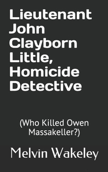 Lieutenant John Clayborn Little, Homicide Detective (Love and Murder)