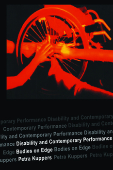 Paperback Disability and Contemporary Performance: Bodies on the Edge Book