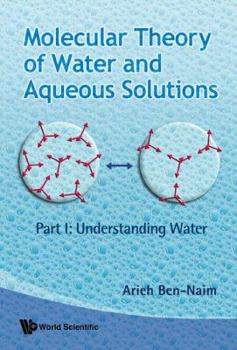 Hardcover Molecular Theory of Water and Aqueous Solutions (Parts I & II) Book