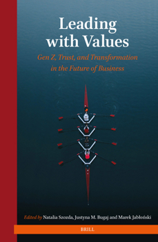 Hardcover Leading with Values: Gen Z, Trust, and Transformation in the Future of Business Book