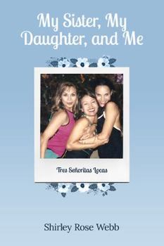 Paperback My Sister, My Daughter, and Me: (Tres Senoritas Locas) Book