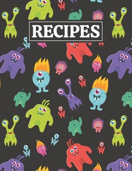 Recipes: Blank Journal Cookbook Notebook to Write In Your Personalized Favorite Recipes with Cute Monsters Themed Cover Design