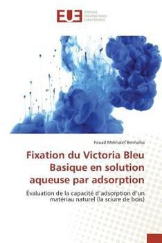Paperback Fixation Du Victoria Bleu Basique En Solution Aqueuse Par Adsorption [French] Book